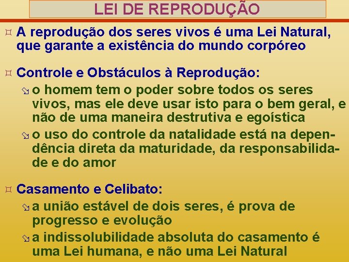 LEI DE REPRODUÇÃO ³ A reprodução dos seres vivos é uma Lei Natural, que