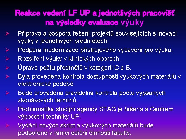 Reakce vedení LF UP a jednotlivých pracovišť na výsledky evaluace výuky Ø Ø Ø