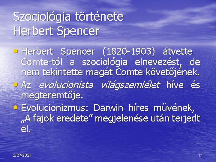 Szociológia története Herbert Spencer • Herbert Spencer (1820 -1903) átvette Comte-tól a szociológia elnevezést,