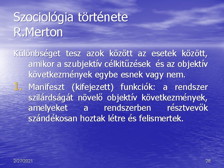 Szociológia története R. Merton Különbséget tesz azok között az esetek között, amikor a szubjektív