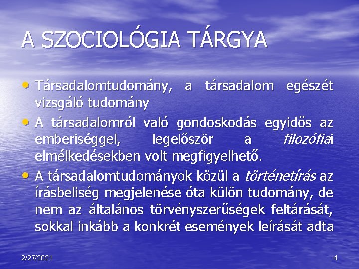 A SZOCIOLÓGIA TÁRGYA • Társadalomtudomány, a társadalom egészét • • vizsgáló tudomány A társadalomról