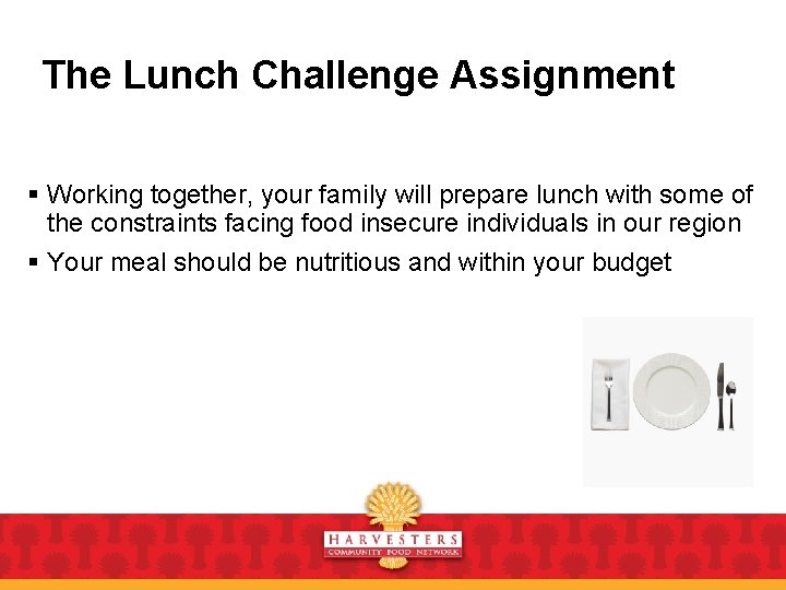 The Lunch Challenge Assignment § Working together, your family will prepare lunch with some