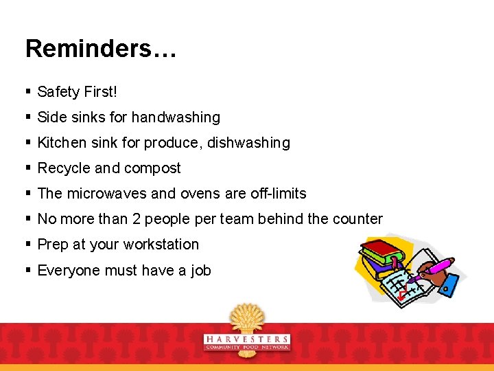 Reminders… § Safety First! § Side sinks for handwashing § Kitchen sink for produce,