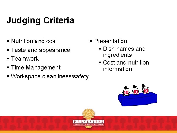 Judging Criteria § Nutrition and cost § Presentation § Dish names and § Taste