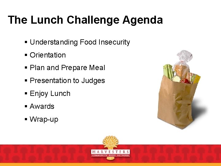 The Lunch Challenge Agenda § Understanding Food Insecurity § Orientation § Plan and Prepare