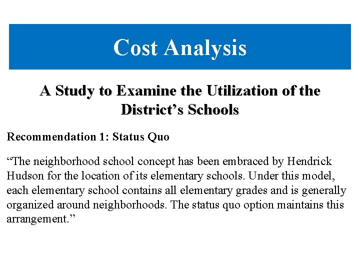 Cost Analysis A Study to Examine the Utilization of the District’s Schools Recommendation 1: