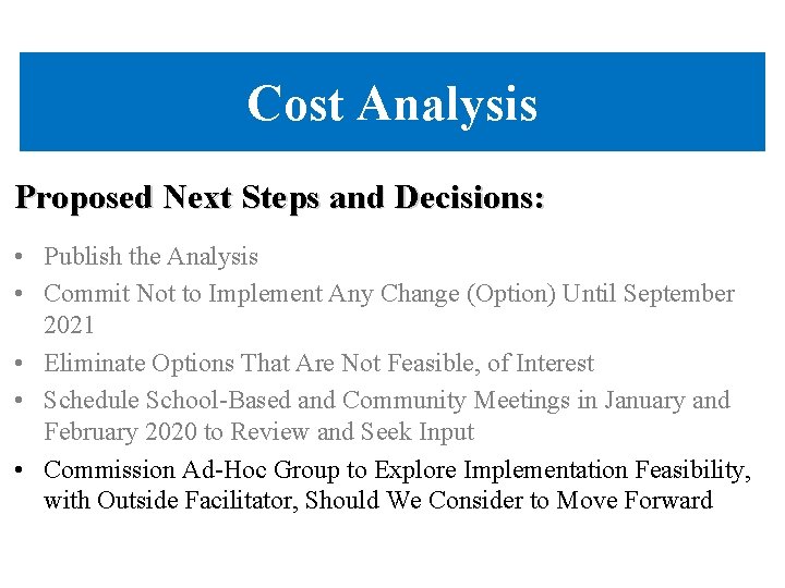 Cost Analysis Proposed Next Steps and Decisions: • Publish the Analysis • Commit Not Cost Analysis Proposed Next Steps and Decisions: • Publish the Analysis • Commit Not