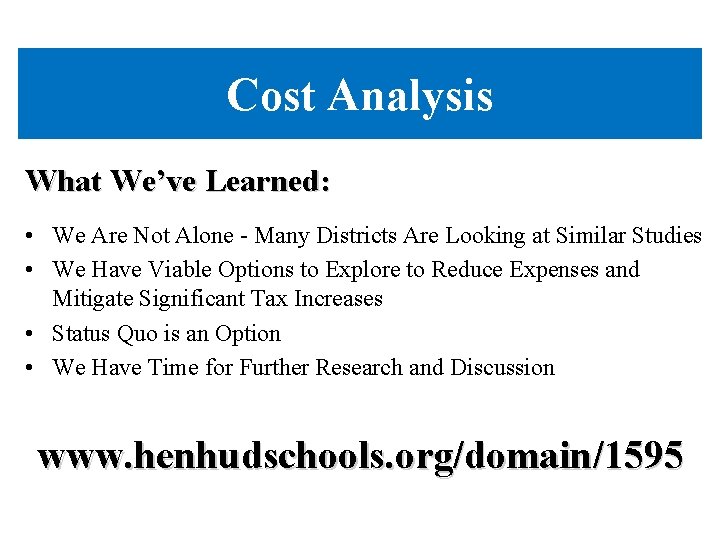 Cost Analysis What We’ve Learned: • We Are Not Alone - Many Districts Are
