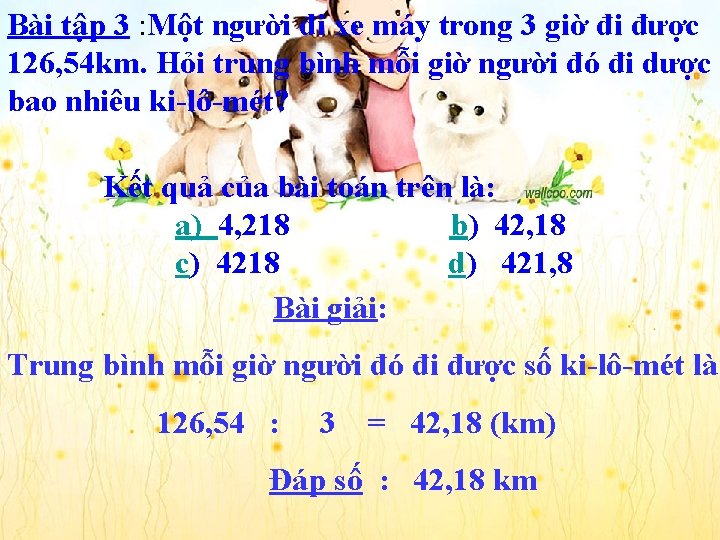 Bài tập 3 : Một người đi xe máy trong 3 giờ đi được