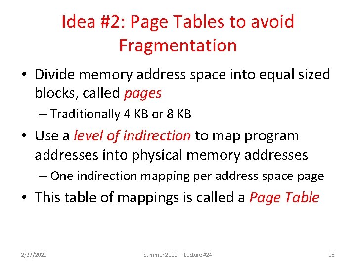 Idea #2: Page Tables to avoid Fragmentation • Divide memory address space into equal