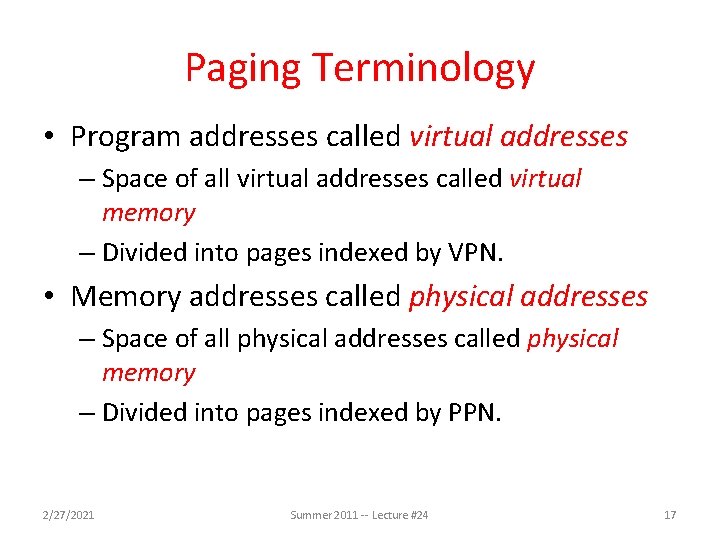 Paging Terminology • Program addresses called virtual addresses – Space of all virtual addresses