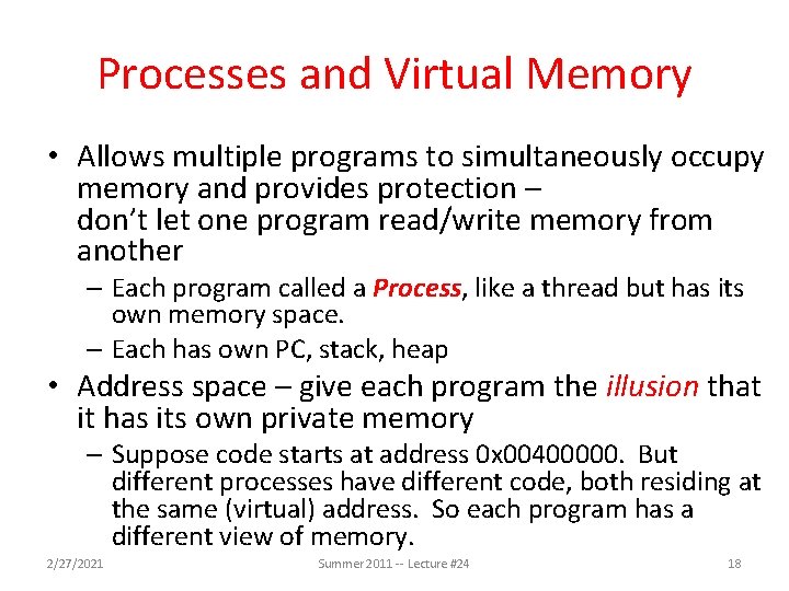 Processes and Virtual Memory • Allows multiple programs to simultaneously occupy memory and provides