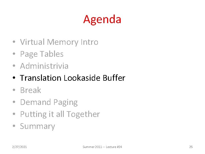 Agenda • • Virtual Memory Intro Page Tables Administrivia Translation Lookaside Buffer Break Demand