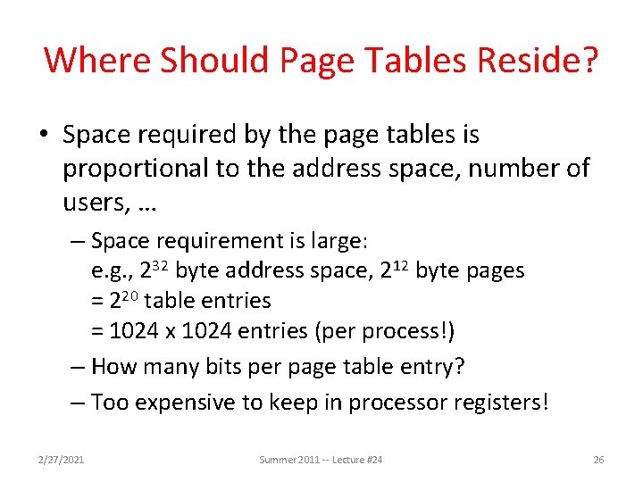 Where Should Page Tables Reside? • Space required by the page tables is proportional