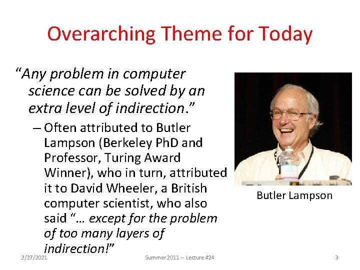Overarching Theme for Today “Any problem in computer science can be solved by an