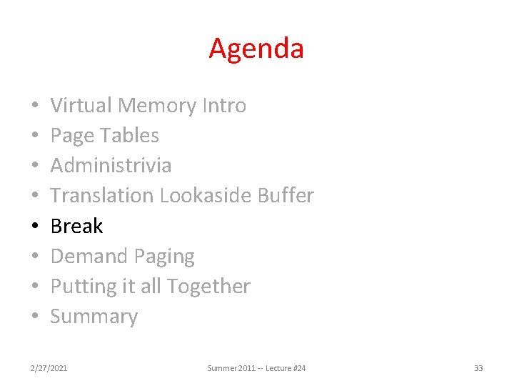 Agenda • • Virtual Memory Intro Page Tables Administrivia Translation Lookaside Buffer Break Demand