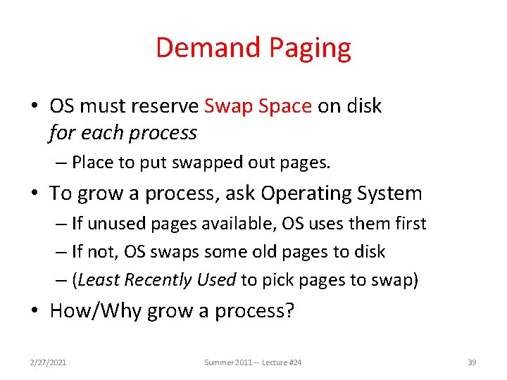 Demand Paging • OS must reserve Swap Space on disk for each process –