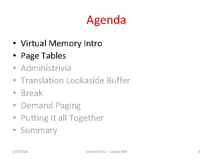 Agenda • • Virtual Memory Intro Page Tables Administrivia Translation Lookaside Buffer Break Demand