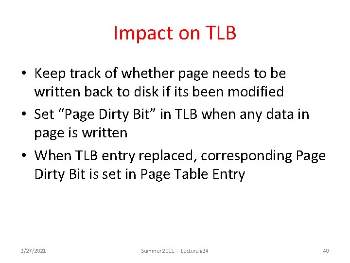 Impact on TLB • Keep track of whether page needs to be written back