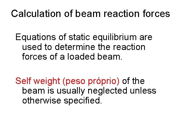 Calculation of beam reaction forces Equations of static equilibrium are used to determine the Calculation of beam reaction forces Equations of static equilibrium are used to determine the