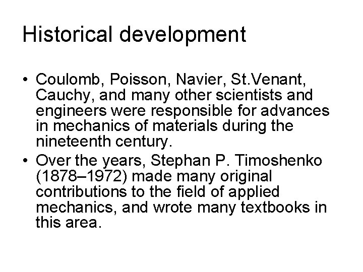 Historical development • Coulomb, Poisson, Navier, St. Venant, Cauchy, and many other scientists and Historical development • Coulomb, Poisson, Navier, St. Venant, Cauchy, and many other scientists and