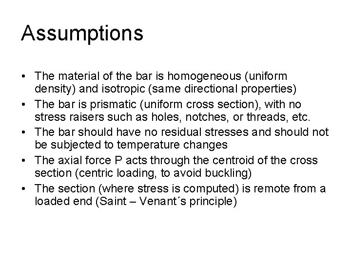 Assumptions • The material of the bar is homogeneous (uniform density) and isotropic (same Assumptions • The material of the bar is homogeneous (uniform density) and isotropic (same