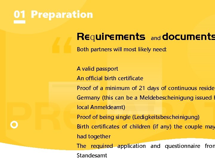 01 Preparation “ Requirements and documents Both partners will most likely need: A valid