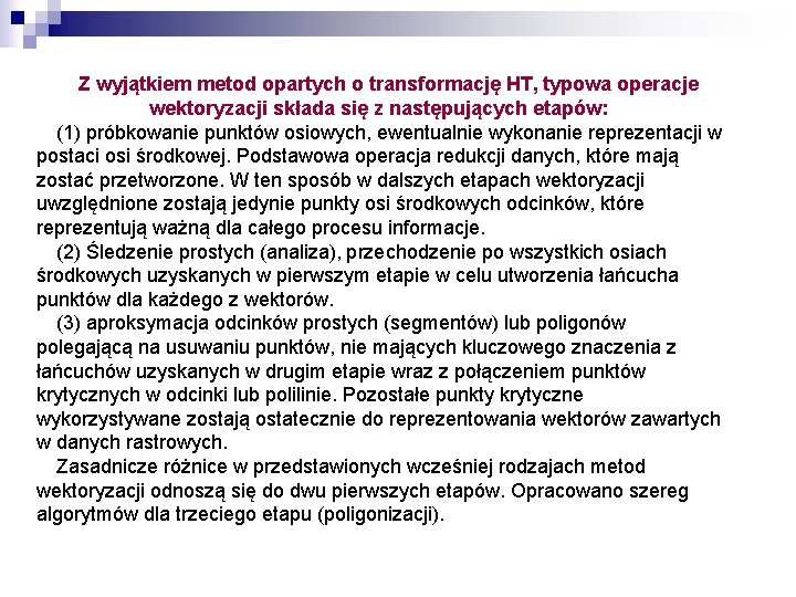 Z wyjątkiem metod opartych o transformację HT, typowa operacje wektoryzacji składa się z następujących