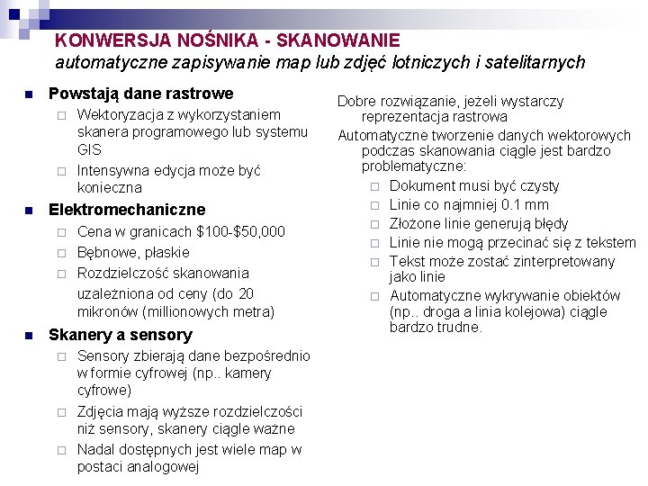 KONWERSJA NOŚNIKA - SKANOWANIE automatyczne zapisywanie map lub zdjęć lotniczych i satelitarnych n Powstają