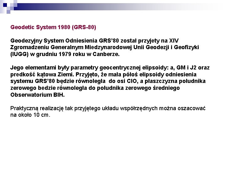 Geodetic System 1980 (GRS-80) Geodezyjny System Odniesienia GRS’ 80 został przyjety na XIV Zgromadzeniu