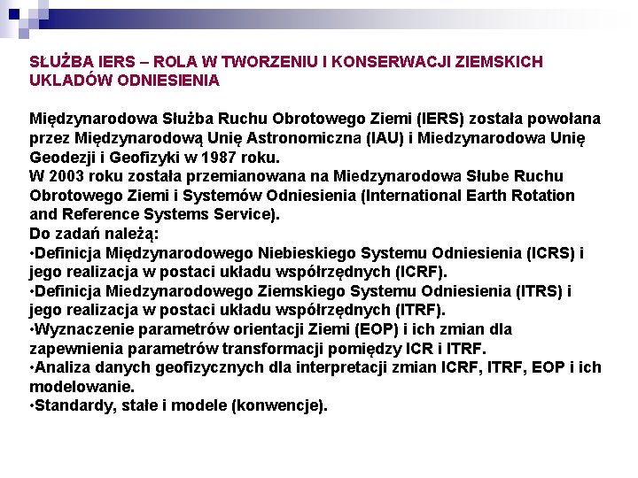 SŁUŻBA IERS – ROLA W TWORZENIU I KONSERWACJI ZIEMSKICH UKLADÓW ODNIESIENIA Międzynarodowa Służba Ruchu