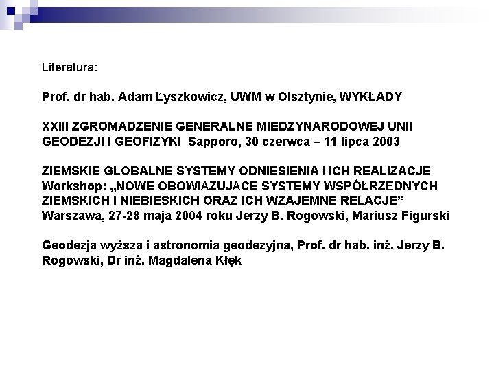 Literatura: Prof. dr hab. Adam Łyszkowicz, UWM w Olsztynie, WYKŁADY XXIII ZGROMADZENIE GENERALNE MIEDZYNARODOWEJ