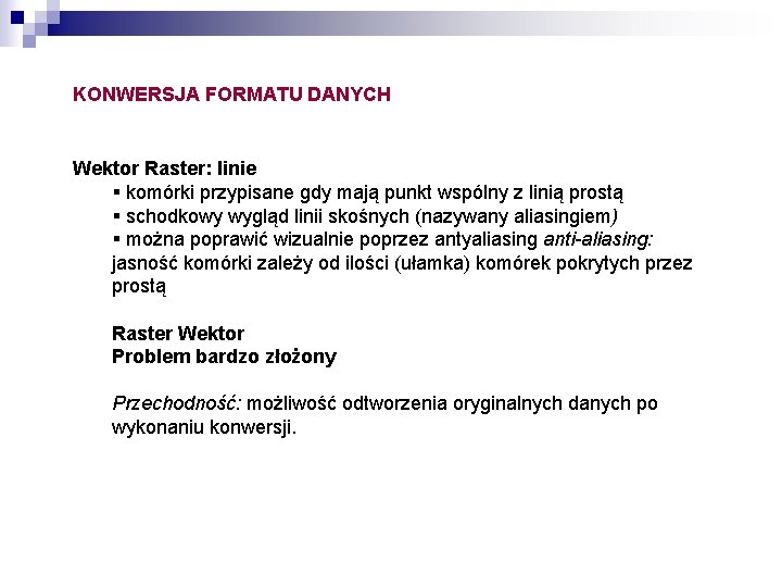 KONWERSJA FORMATU DANYCH Wektor Raster: linie § komórki przypisane gdy mają punkt wspólny z