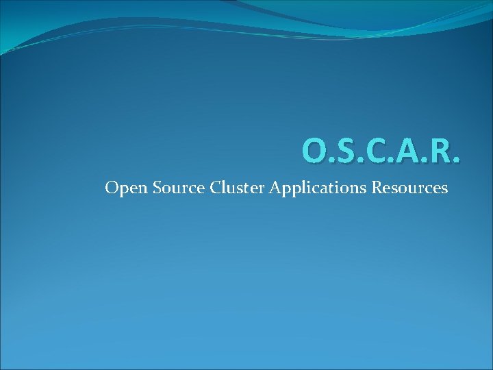 O. S. C. A. R. Open Source Cluster Applications Resources 