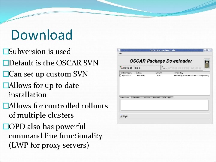 Download �Subversion is used �Default is the OSCAR SVN �Can set up custom SVN