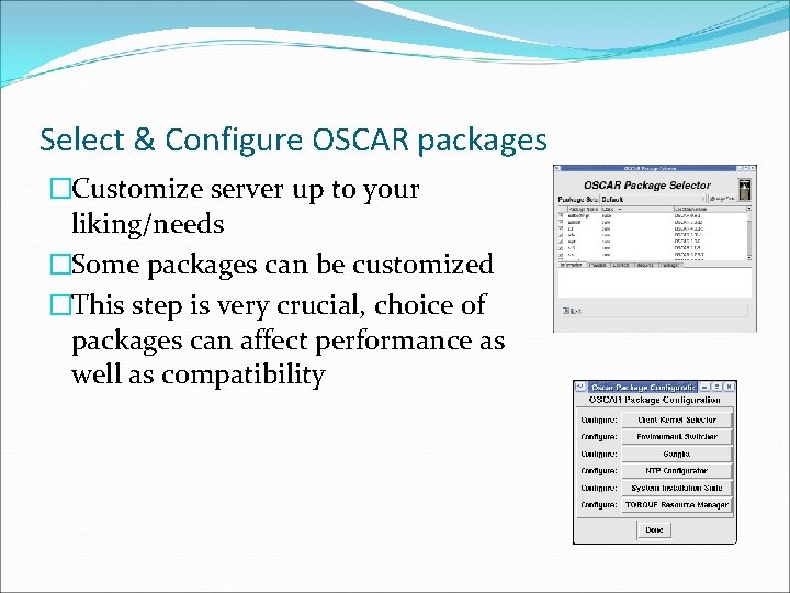 Select & Configure OSCAR packages �Customize server up to your liking/needs �Some packages can