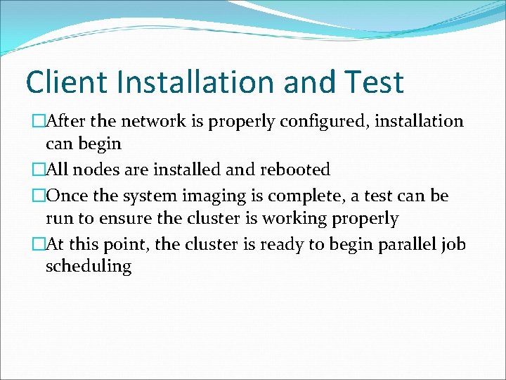 Client Installation and Test �After the network is properly configured, installation can begin �All