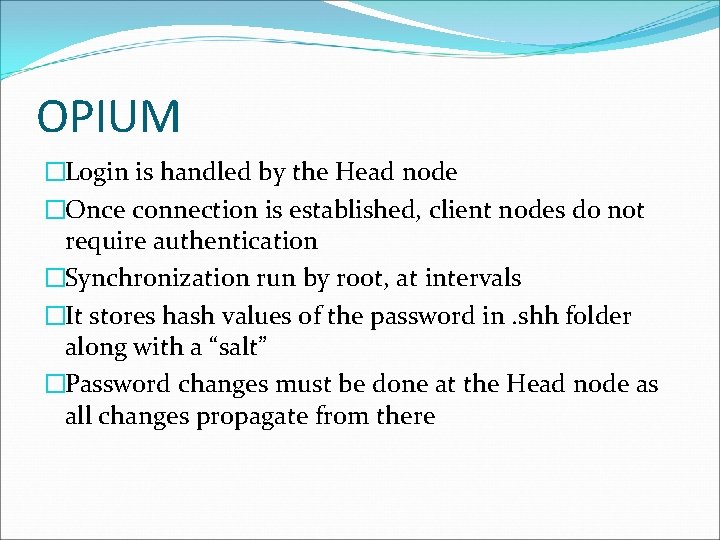 OPIUM �Login is handled by the Head node �Once connection is established, client nodes