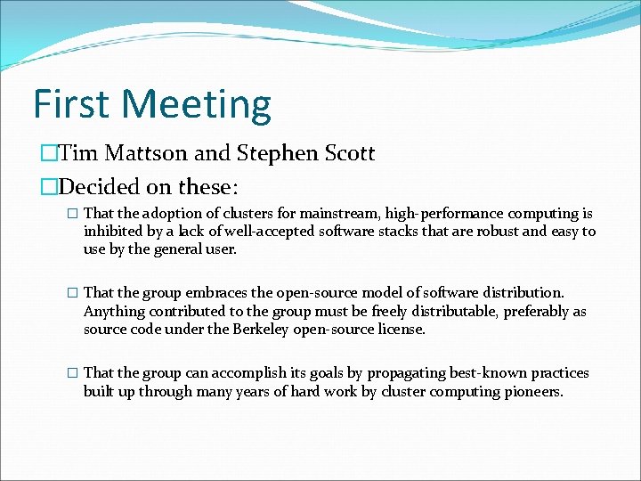 First Meeting �Tim Mattson and Stephen Scott �Decided on these: � That the adoption