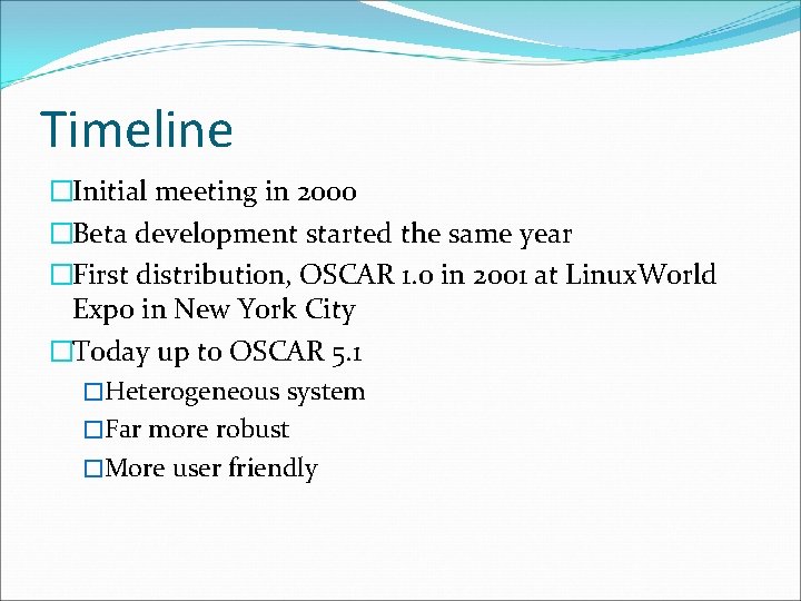 Timeline �Initial meeting in 2000 �Beta development started the same year �First distribution, OSCAR