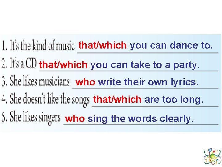 that/which you can dance to. that/which you can take to a party. who write that/which you can dance to. that/which you can take to a party. who write