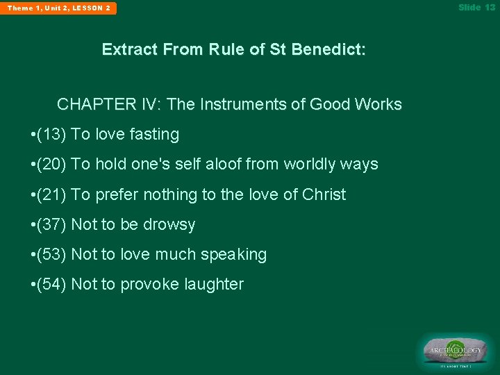 Theme 1, Unit 2, LESSON 2 Extract From Rule of St Benedict: CHAPTER IV: