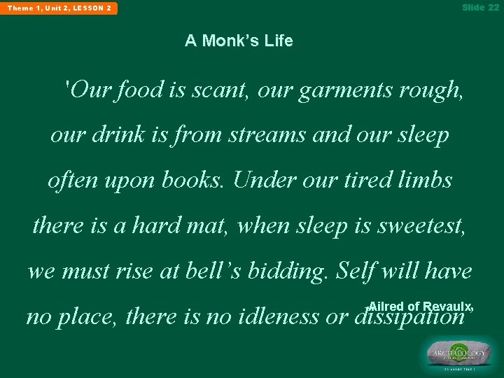 Slide 22 Theme 1, Unit 2, LESSON 2 A Monk’s Life 'Our food is
