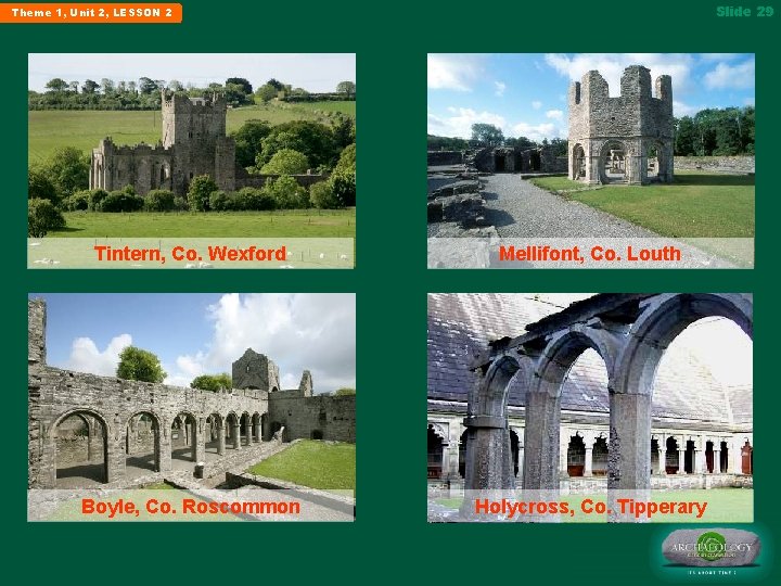 Slide 29 Theme 1, Unit 2, LESSON 2 Tintern, Co. Wexford Mellifont, Co. Louth