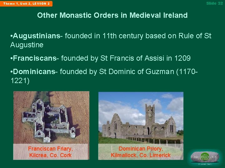 Slide 32 Theme 1, Unit 2, LESSON 2 Other Monastic Orders in Medieval Ireland