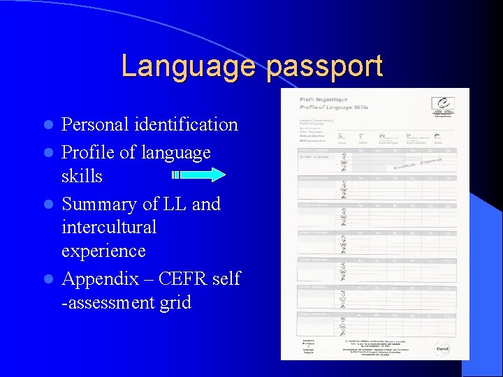 Language passport Personal identification l Profile of language skills l Summary of LL and