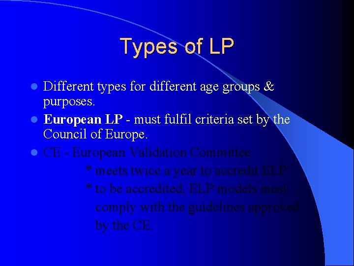 Types of LP Different types for different age groups & purposes. l European LP