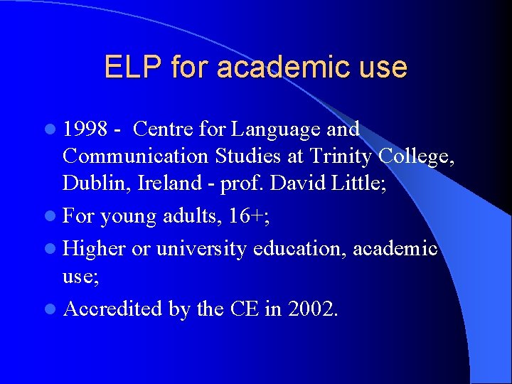 ELP for academic use l 1998 - Centre for Language and Communication Studies at