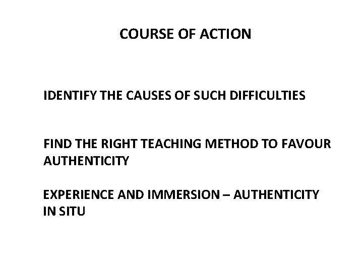 COURSE OF ACTION IDENTIFY THE CAUSES OF SUCH DIFFICULTIES FIND THE RIGHT TEACHING METHOD