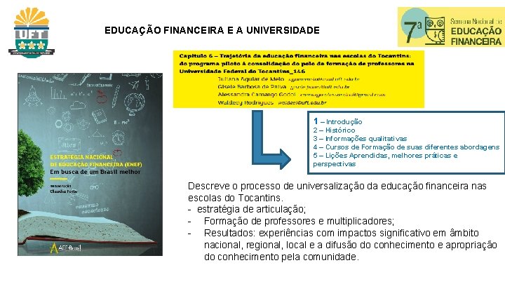 EDUCAÇÃO FINANCEIRA E A UNIVERSIDADE 1 – Introdução 2 – Histórico 3 – Informações